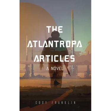 The Atlantropa Articles: A Novel (for Fans of Harry Turtledove and the Divergent Series)