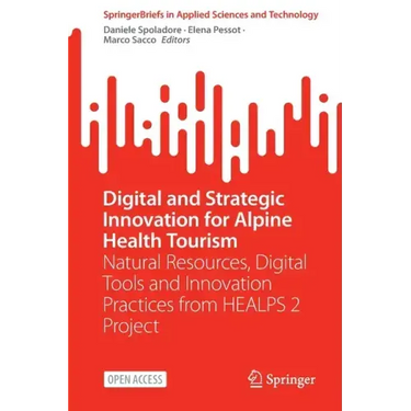 Digital and Strategic Innovation for Alpine Health Tourism: Natural Resources, Digital Tools and Innovation Practices from Healps 2 Project