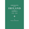 Emigrants from Ireland to America, 1735-1743. a Transcription of the Report of the Irish House of Commons Into Enforced Emigration to America, from Th