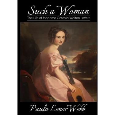 Such a woman: The Life of Madame Octavia Walton LeVert