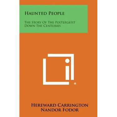Haunted People: The Story of the Poltergeist Down the Centuries