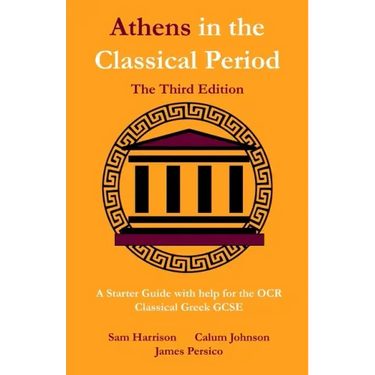 Athens in the Classical Period - The Third Edition: An Updated Starter Guide with Help for the OCR Classical Greek GCSE