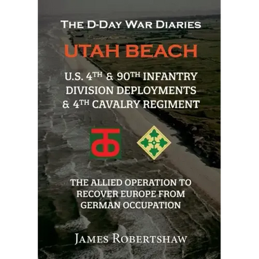 The D-Day War Diaries - Utah Beach (2023): US 4th and 90th Infantry Division Deployments & 4th Cavalry Regiment