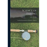 Science of Fishing: the Most Practical Book on Fishing Ever Published