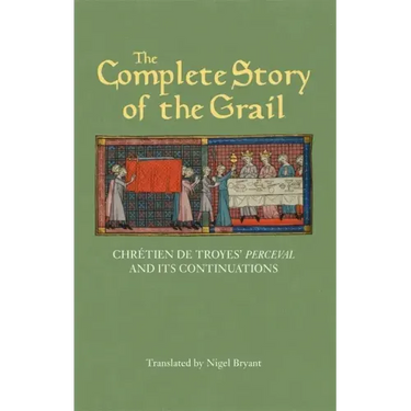 The Complete Story of the Grail: Chrétien de Troyes' Perceval and Its Continuations