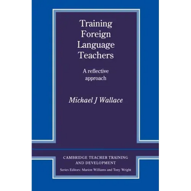 Training Foreign Language Teachers: A Reflective Approach