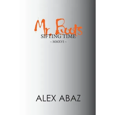 Mr. Boots Sifting Time: Modern-day Poetry that Teaches the Power of Positive Thought: Motivation for Personal Development & Mindfulness by a W