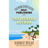 The Book Dude's Guide to Self-Publishing, Book 1: Bringing you up-to-date on the DRASTIC CHANGES in publishing, aware of opportunities and immune to p