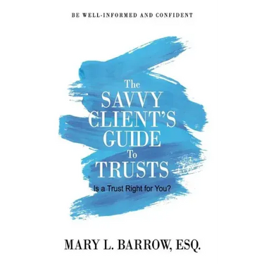 The Savvy Client's Guide to Trusts: Is a Trust Right for You?