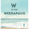W is for Weekapaug
