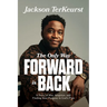 The Only Way Forward Is Back: A Story of War, Adoption, and Finding Your Purpose in God's Plan