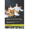 Aging Out of Foster Care: Guiding Principles for Navigating Adulthood: A Roadmap After Foster Care