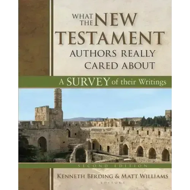 What the New Testament Authors Really Cared about: A Survey of Their Writings