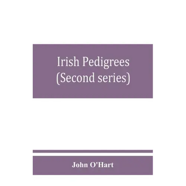 Irish pedigrees; or, The origin and stem of the Irish nation (Second series)