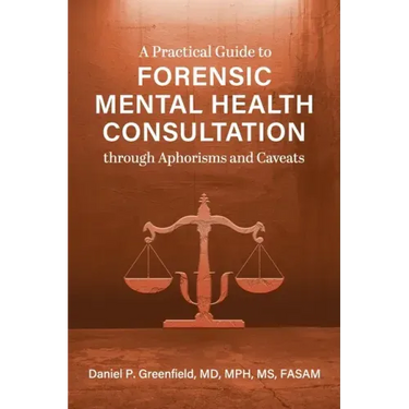 A Practical Guide to Forensic Mental Health Consultation through Aphorisms and Caveats