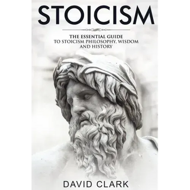 Stoicism: The Essential Guide to Stoicism Philosophy, Wisdom, and History