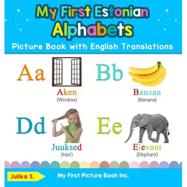 My First Estonian Alphabets Picture Book with English Translations: Bilingual Early Learning & Easy Teaching Estonian Books for Kids