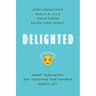 Delighted: What Teenagers Are Teaching the Church about Joy