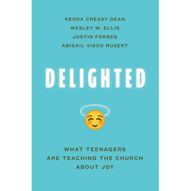 Delighted: What Teenagers Are Teaching the Church about Joy