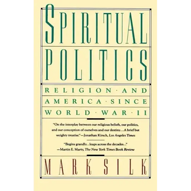 Spiritual Politics: Religion and America Since World War II