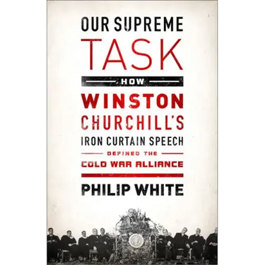 Our Supreme Task: How Winston Churchill's Iron Curtain Speech Defined the Cold War Alliance