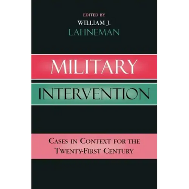 Military Intervention: Cases in Context for the Twenty-First Century