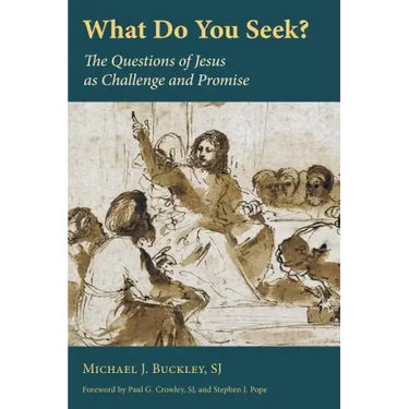 What Do You Seek?: The Questions of Jesus as Challenge and Promise