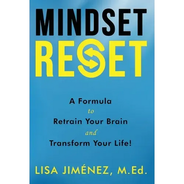Mindset Reset: How to Retrain Your Brain and Transform Your Life