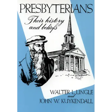 Presbyterians: Their History and Beliefs