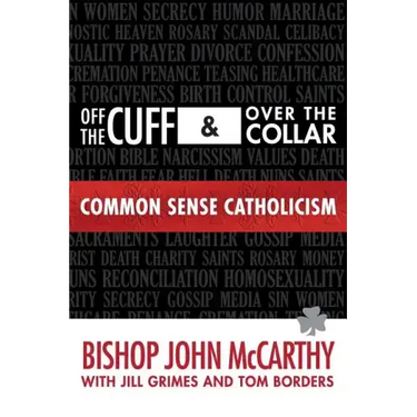 Off the Cuff and Over the Collar: Common Sense Catholicism