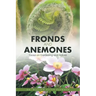Fronds and Anemones: Essays on Gardening and Nature