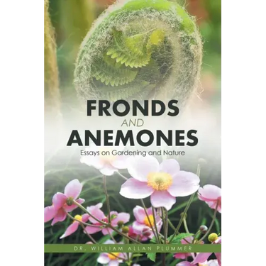 Fronds and Anemones: Essays on Gardening and Nature