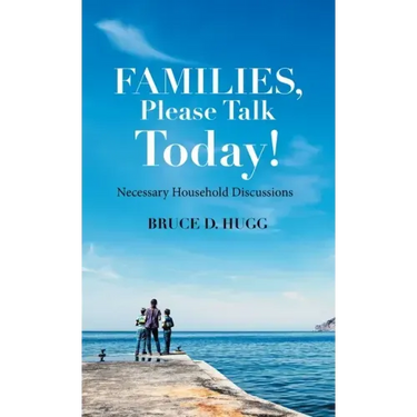 Families, Please Talk Today!: Necessary Household Discussions