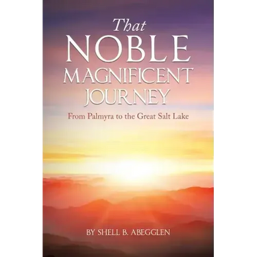 That Noble Magnificent Journey: From Palmyra to the Great Salt Lake