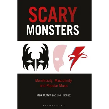 Scary Monsters: Monstrosity, Masculinity and Popular Music