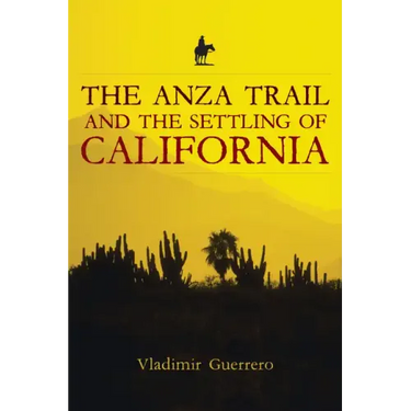 The Anza Trail and the Settling of California