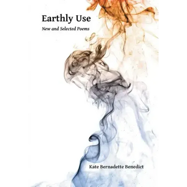 Earthly Use: New and Selected Poems