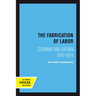 The Fabrication of Labor: Germany and Britain, 1640-1914 Volume 22