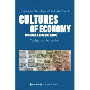 Cultures of Economy in South-Eastern Europe: Spotlights and Perspectives