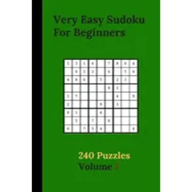 Very Easy Sudoku For Beginners 240 Puzzles Volume 1: Very Easy Sudoku Puzzle Books - 240 Sudoku Puzzles For Beginners With Solutions Included - Best-L