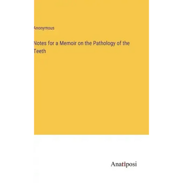 Notes for a Memoir on the Pathology of the Teeth