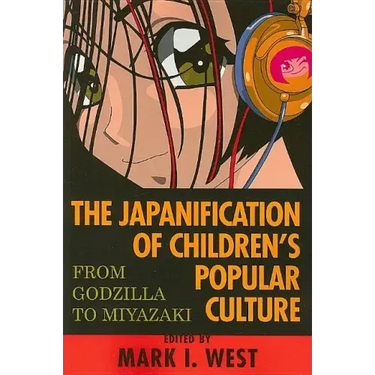 The Japanification of Children's Popular Culture: From Godzilla to Miyazaki