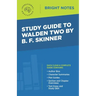 Study Guide to Walden Two by B. F. Skinner