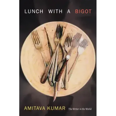 Lunch with a Bigot: The Writer in the World