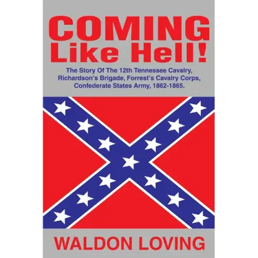 Coming Like Hell!: The Story Of The 12th Tennessee Cavalry, Richardson