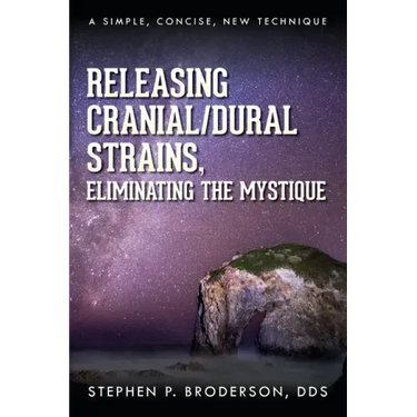 Releasing Cranial/Dural Strains, Eliminating the Mystique: A Simple, Concise, New Technique
