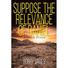 Suppose The Relevance Of Daniel: A Fact or Fiction