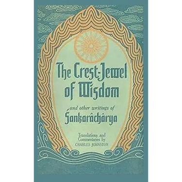 The Crest-Jewel of Wisdom: and Other Writings