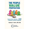 The People Value Proposition: See one, Do one, Teach one ... LEAD, A Physician's Journey to Leadership