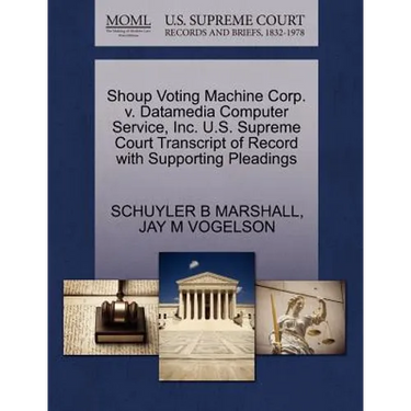 Shoup Voting Machine Corp. V. Datamedia Computer Service, Inc. U.S. Supreme Court Transcript of Record with Supporting Pleadings